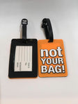 FLIGHT MODE- NOVELTY "NOT YOUR BAG!" TAG | ORANGE